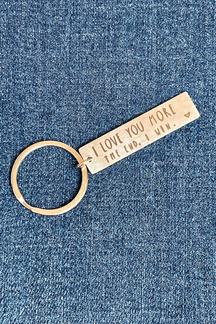 I Love You More! The End. I Win! Keychain