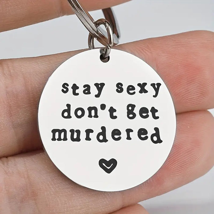 Stay Sexy - Don't Get Murdered Keychain